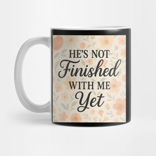 He's Not Finished With Me Yet Christian Gift by Joyce A's Store